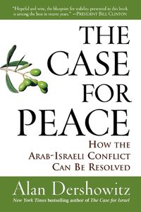 Cover image for The Case for Peace: How the Arab-Israeli Conflict Can be Resolved