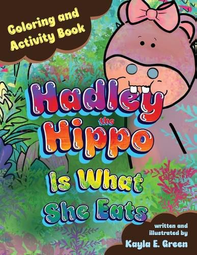 Cover image for Hadley the Hippo Is What She Eats Coloring and Activity Book