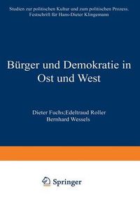 Cover image for Burger und Demokratie in Ost und West: Studien zur politischen Kultur und zum politischen Prozess. Festschrift fur Hans-Dieter Klingemann