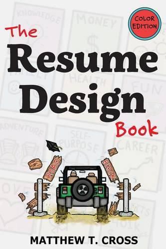 Cover image for The Resume Design Book: How to Write a Resume in College & Influence Employers to Hire You [Color Edition]