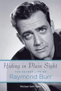 Cover image for Hiding in Plain Sight: The Secret Life of Raymond Burr
