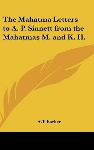 Cover image for The Mahatma Letters to A. P. Sinnett from the Mahatmas M. and K. H.