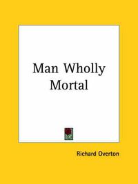 Cover image for Man Wholly Mortal (1655)