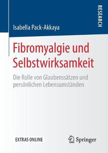 Cover image for Fibromyalgie Und Selbstwirksamkeit: Die Rolle Von Glaubenssatzen Und Persoenlichen Lebensumstanden