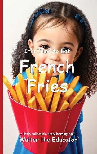 Cover image for It's Time to Eat French Fries