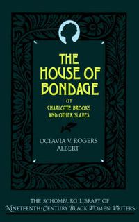 Cover image for The House of Bondage: or Charlotte Brooks and Other Slaves