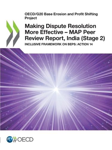 Cover image for Making dispute resolution more effective: MAP peer review report, India (Stage 2), inclusive framework on BEPs, Action 14