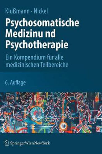 Psychosomatische Medizin und Psychotherapie: Ein Kompendium fur alle medizinischen Teilbereiche