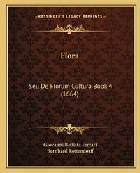 Cover image for Flora: Seu de Florum Cultura Book 4 (1664)