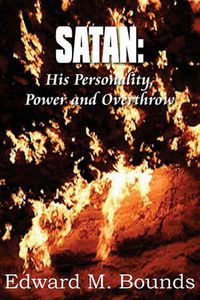 Cover image for Satan: His Personality, Power and Overthrow