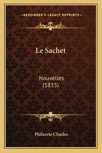 Cover image for Le Sachet: Nouvelles (1835)