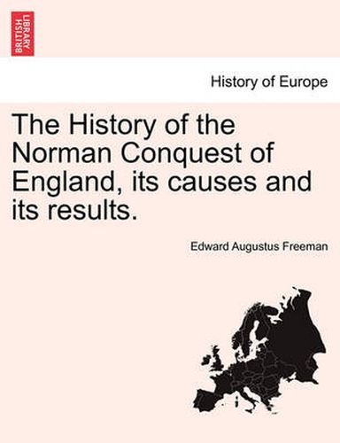 Cover image for The History of the Norman Conquest of England, Its Causes and Its Results.