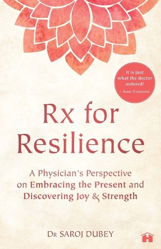 Cover image for Rx for Resilience: A Physician's Perspective on Embracing the Present and Discovering Joy and Strength