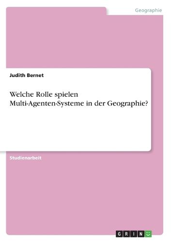 Cover image for Welche Rolle spielen Multi-Agenten-Systeme in der Geographie?