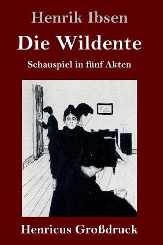 Cover image for Die Wildente (Grossdruck): Schauspiel in funf Akten