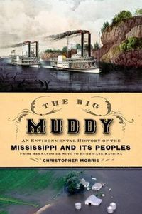 Cover image for The Big Muddy: An Environmental History of the Mississippi and Its Peoples, from Hernando de Soto to Hurricane Katrina