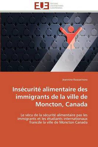 Cover image for Ins curit Alimentaire Des Immigrants de la Ville de Moncton, Canada