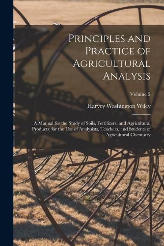 Principles and Practice of Agricultural Analysis