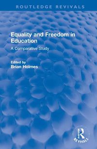 Cover image for Equality and Freedom in Education: A Comparative Study