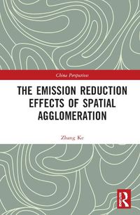 Cover image for The Emission Reduction Effects of Spatial Agglomeration