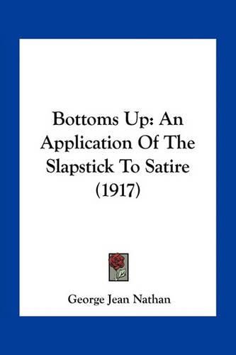 Bottoms Up: An Application of the Slapstick to Satire (1917)