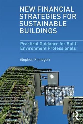 Cover image for New Financial Strategies for Sustainable Buildings: Practical Guidance for Built Environment Professionals