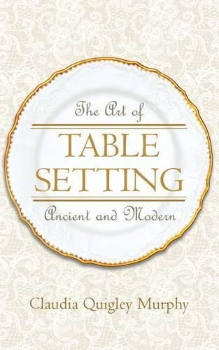 Cover image for The Art of Table Setting, Ancient and Modern