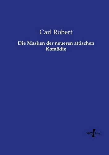 Cover image for Die Masken der neueren attischen Komoedie