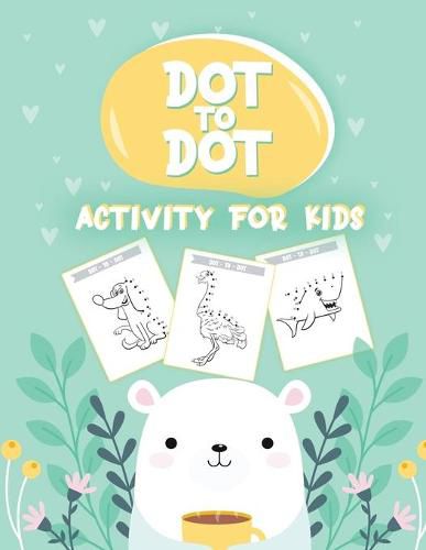 Cover image for 50 Animals Dot to Dot Activity for Kids: 50 Animals Workbook Ages 3-8 Activity Early Learning Basic Concepts Juvenile