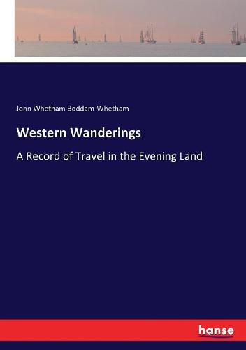 Western Wanderings: A Record of Travel in the Evening Land