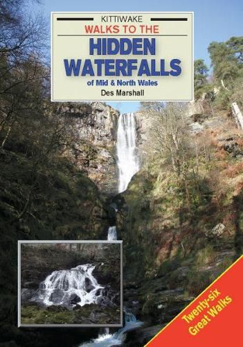 Cover image for Walks to the Hidden Waterfalls of Mid and North Wales