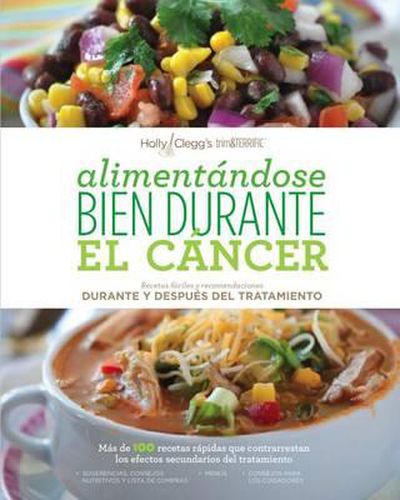 Cover image for Alimentandose Bien Durante El Cancer / Eating Well Through Cancer (Spanish Version): Recetas Faciles y Recomendaciones Durante y Despues del Tratamiento