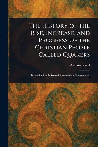 Cover image for The History of the Rise, Increase, and Progress of the Christian People Called Quakers