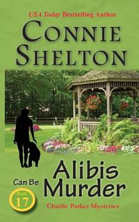 Cover image for Alibis Can Be Murder: Charlie Parker Mysteries, Book 17