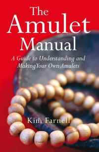 Cover image for Amulet Manual, The - A complete guide to making your own