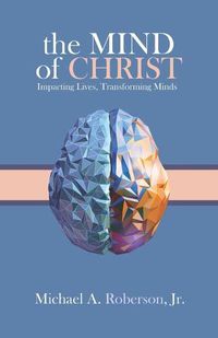 Cover image for The Mind of Christ: Impacting Lives, Transforming Minds