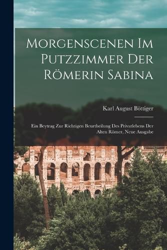 Cover image for Morgenscenen im Putzzimmer der Roemerin Sabina