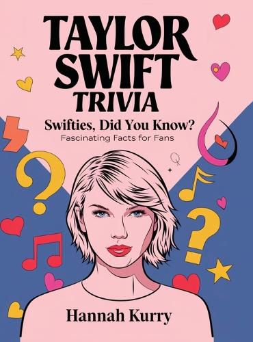 Cover image for Swifties, Did You Know?: Taylor Swift's Fascinating Trivia & Facts
