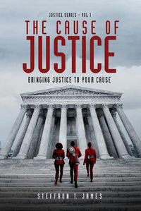 Cover image for The Cause of Justice: Bringing Justice to Your Cause