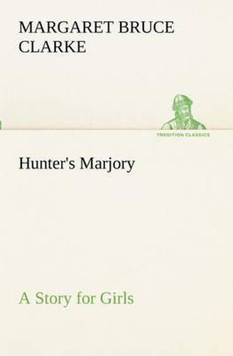 Hunter's Marjory A Story for Girls