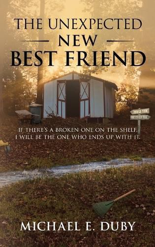 Cover image for The Unexpected New Best Friend: If there is a broken one on the shelf, I will be the one who ends up with it.