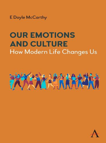 Cover image for Culture and Our Emotions: How Modern Life Changes Us