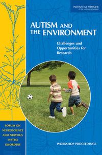 Cover image for Autism and the Environment: Challenges and Opportunities for Research, Workshop Proceedings