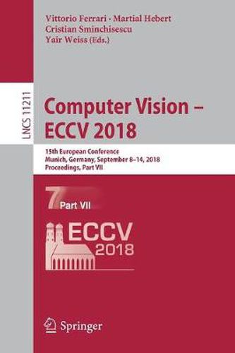 Cover image for Computer Vision - ECCV 2018: 15th European Conference, Munich, Germany, September 8-14, 2018, Proceedings, Part VII