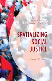 Cover image for Spatializing Social Justice: Literary Critiques