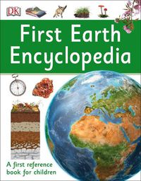 Cover image for First Earth Encyclopedia: A first reference book for children