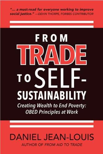 Cover image for From Trade to Self - Sustainability: Creating Wealth to End Poverty: Obed Principles at Work