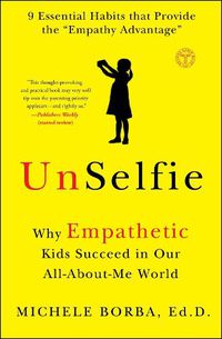 Cover image for UnSelfie: Why Empathetic Kids Succeed in Our All-About-Me World