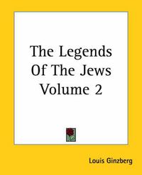 Cover image for The Legends Of The Jews Volume 2