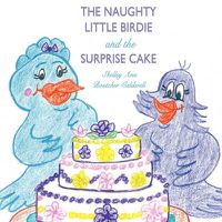 Cover image for The Naughty Little Birdie and the Surprise Cake